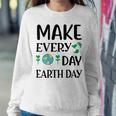 Make Every Day Earth Day Sweatshirt Gifts for Her