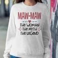 Maw Maw Grandma Gift Maw Maw The Woman The Myth The Legend Sweatshirt Gifts for Her