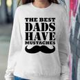 Mens The Best Dads Have Mustaches Father Daddy Funny Sweatshirt Gifts for Her