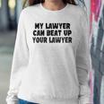 My Lawyer Can Beat Up Your Lawyer Sweatshirt Gifts for Her