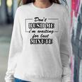 New Dont Rush Me Im Waiting For Last Minute Sweatshirt Gifts for Her