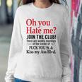 Oh You Hate Me Join The Club There Are Weekly Meetings At The Corner Of Fuck You St& Kiss My Ass Blvd Funny Sweatshirt Gifts for Her