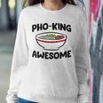 Pho King Awesome Ramen Asian Ramen Pho Sweatshirt Gifts for Her