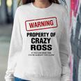 Ross Name Gift Warning Property Of Crazy Ross Sweatshirt Gifts for Her
