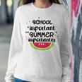 School Is Important But Summer Is Importanter Watermelon Design Sweatshirt Gifts for Her