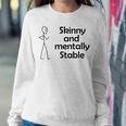 Skinny And Mentally Stable Sweatshirt Gifts for Her