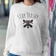 Stay Trashy Racoon Trash Panda Lover Gift Sweatshirt Gifts for Her