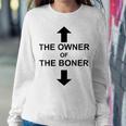 The Owner Of The Boner Sweatshirt Gifts for Her