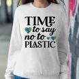 Time To Say No To Plastic Sweatshirt Gifts for Her