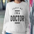 Trust Me Im A Dogtor 670 Shirt Sweatshirt Gifts for Her