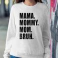 Womens Mama Mommy Mom Bruh Mommy And Me Mom S For Women Sweatshirt Gifts for Her