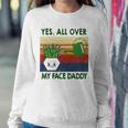 Yes All Over My Face Daddy Landscaping Tees For Men Plant Sweatshirt Gifts for Her