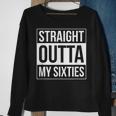 70Th Birthday Straight Outta My Sixties V2 Sweatshirt Gifts for Old Women