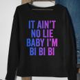 Aint No Lie Baby Im Bi Bi Bi Funny Bisexual Pride Humor Sweatshirt Gifts for Old Women