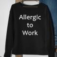 Allergic To Work Funny Tee Sweatshirt Gifts for Old Women