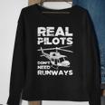 Aviation Real Pilots Dont Need Runways Helicopter Pilot Sweatshirt Gifts for Old Women