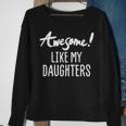 Awesome Like My Daughters Fathers Day Dad Joke Sweatshirt Gifts for Old Women