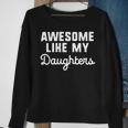 Awesome Like My Daughters Mom Dad Gift Funny Sweatshirt Gifts for Old Women