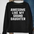 Awesome Like My Granddaughter Grandparents Cool Funny Sweatshirt Gifts for Old Women