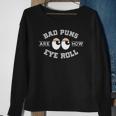 Bad Puns Are How Eye Roll - Funny Bad Puns Sweatshirt Gifts for Old Women