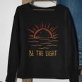 Be The Light - Let Your Light Shine - Waves Sun Christian Sweatshirt Gifts for Old Women