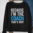 Because Im The Coach Thats Why Funny Sweatshirt Gifts for Old Women