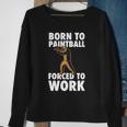Born To Paintball Forced To Work Paintball Gift Player Funny Sweatshirt Gifts for Old Women