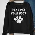 Can I Pet Your Dog Funny Dog Lover Pet Lover Sweatshirt Gifts for Old Women