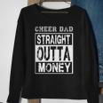 Cheer Dad - Straight Outta Money - Funny Cheerleader Father Sweatshirt Gifts for Old Women