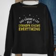 Dad Knows A Lots Grandpa Know Everything Fathers Day Gift Sweatshirt Gifts for Old Women