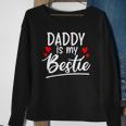 Daddy Is My Bestie Outfit Sweatshirt Gifts for Old Women