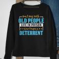 Dont Mess With Old People Life In Prison Senior Citizen Sweatshirt Gifts for Old Women