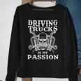 Driving Trucks Is My Passion - Truck Driver Trucking Trucker Sweatshirt Gifts for Old Women