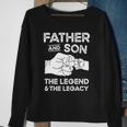 Father And Son The Legend And The Legacy Fist Bump Matching Sweatshirt Gifts for Old Women