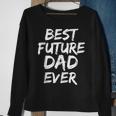 First Fathers Day For Pregnant Dad Best Future Dad Ever Sweatshirt Gifts for Old Women
