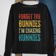 Forget The Bunnies Im Chasing Hunnies Funny Sweatshirt Gifts for Old Women