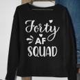 Forty Squad Forty Af Dad Mom 40Th Birthday Matching Outfits Sweatshirt Gifts for Old Women