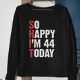 Funny 44 Years Old Birthday Vintage So Happy Im 44 Today Sweatshirt Gifts for Old Women