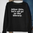 Funny Bookafter This Lets All Go To The Library Sweatshirt Gifts for Old Women