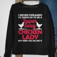 Funny Chicken Lady For Women Girl Chicken Sexy Farmer Ladies Sweatshirt Gifts for Old Women
