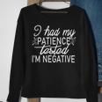 Funny I Had My Patience Tested Im Negative Sweatshirt Gifts for Old Women