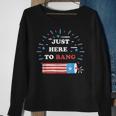 Funny Im Just Here To Bang Fourth Of July 4Th Of July Sweatshirt Gifts for Old Women
