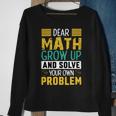 Funny Math Quote For Girls Boys Teens Men Women Dear Math Math Sweatshirt Gifts for Old Women