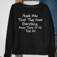 Funny SarcasticCool People Know Everything Gift Sweatshirt Gifts for Old Women