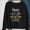Happy Last Day Of School For Teachers End Of School Year Sweatshirt Gifts for Old Women