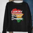 I Am My Ancestors Wildest Dreams Design On Back Sweatshirt Gifts for Old Women