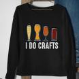I Do Crafts Home Brewing Craft Beer Brewer Homebrewing Sweatshirt Gifts for Old Women