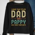 I Have Two Titles Dad And Pappy Retro Vintage Sweatshirt Gifts for Old Women