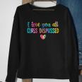 I Love You All Class Dismissed Tie Dye Last Day Of School Sweatshirt Gifts for Old Women