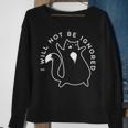 I Will Not Be Ignored Funny Cute Cat Cat Loves Sweatshirt Gifts for Old Women